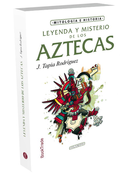 Leyenda y misterio de los aztecas